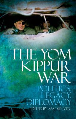 Book The Yom Kippur War: Politics, Diplomacy, Legacy free