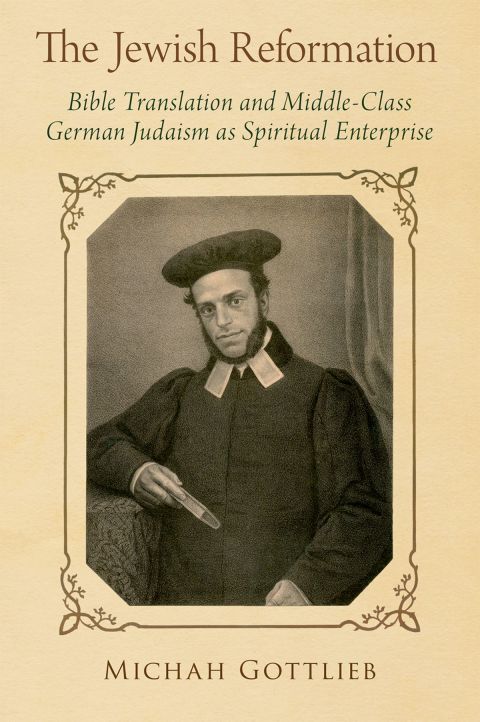 Book The Jewish Reformation: Bible Translation and Middle-Class German Judaism as Spiritual Enterprise free