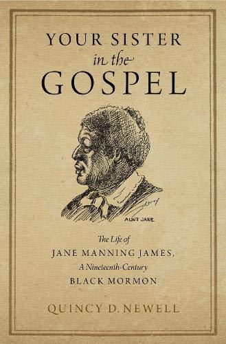 Book Your Sister in the Gospel: The Life of Jane Manning James, a Nineteenth-Century Black Mormon free