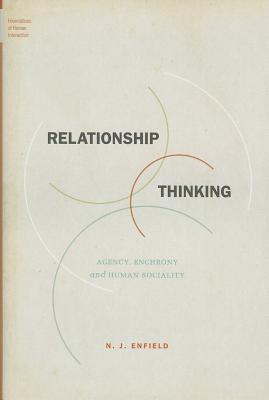 Book Relationship Thinking: Agency, Enchrony, and Human Sociality (Foundations of Human Interaction) free
