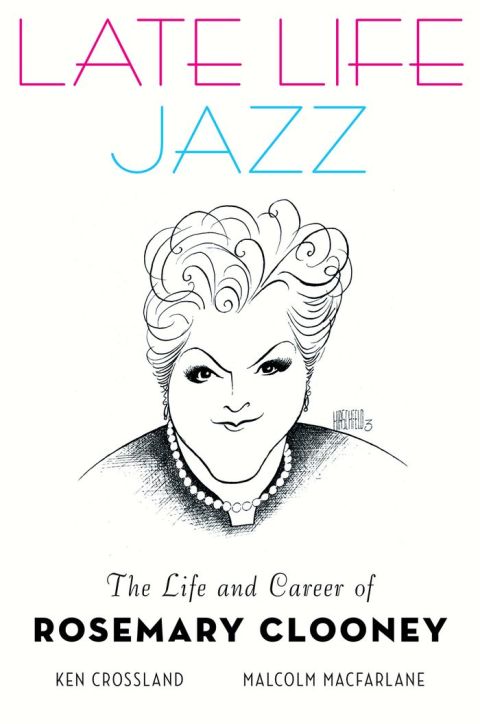 Book Late Life Jazz: The Life and Career of Rosemary Clooney free