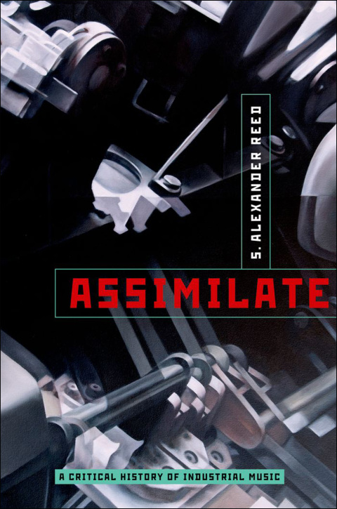 Book Assimilate: A Critical History of Industrial Music free