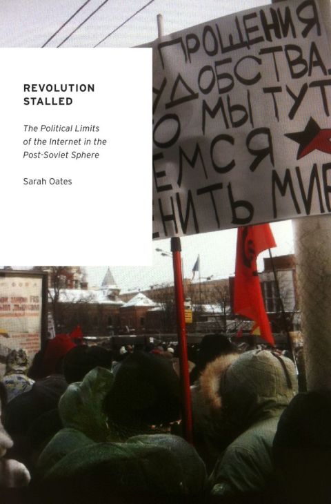 Book Revolution Stalled: The Political Limits of the Internet in the Post-Soviet Sphere (Oxford Studies in Digital Politics) free
