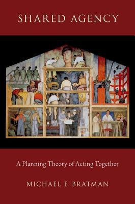 Book Shared Agency: A Planning Theory Of Acting Together free