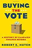 Book Buying the Vote: A History of Campaign Finance Reform free