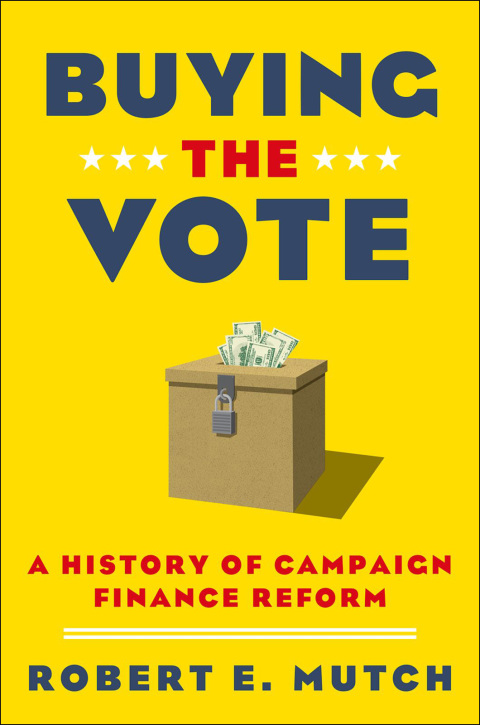 Book Buying the Vote: A History of Campaign Finance Reform free