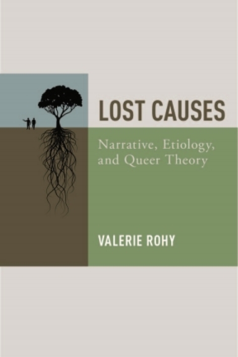 Book Lost Causes: Narrative, Etiology, and Queer Theory free