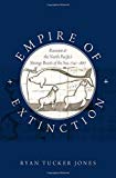 Book Empire of Extinction: Russians and the North Pacific's Strange Beasts of the Sea, 1741-1867 free
