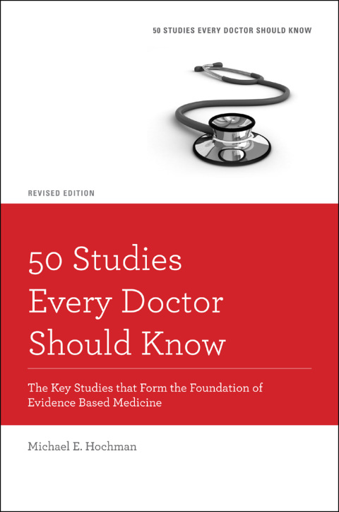 Book 50 Studies Every Doctor Should Know: The Key Studies that Form the Foundation of Evidence Based Medicine (Fifty Studies Every Doctor Should Know) free