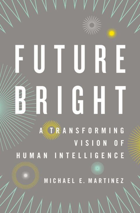 Book Future Bright: A Transforming Vision of Human Intelligence free