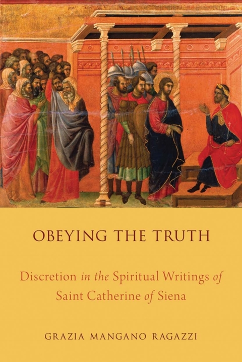 Book Obeying the Truth: Discretion in the Spiritual Writings of Saint Catherine of Siena free