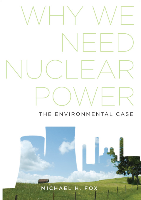 Book Why We Need Nuclear Power: The Environmental Case free