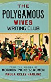 Book The Polygamous Wives Writing Club: From the Diaries of Mormon Pioneer Women free Book The Polygamous Wives Writing Club: From the Diaries of Mormon Pioneer Women free