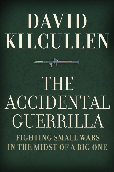 Book The Accidental Guerrilla: Fighting Small Wars in the Midst of a Big One free