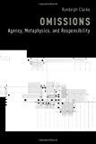 Book Omissions: Agency, Metaphysics, and Responsibility free