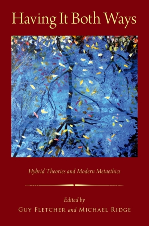 Book Having It Both Ways: Hybrid Theories and Modern Metaethics (Oxford Moral Theory) free