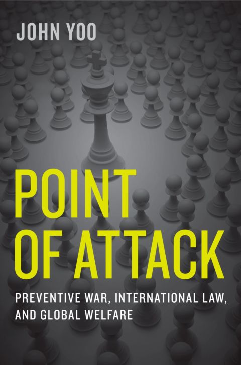 Book Point of Attack: Preventive War, International Law, and Global Welfare free