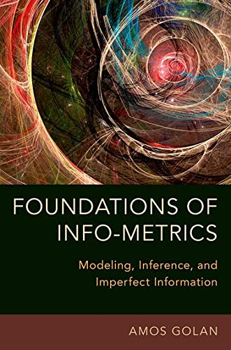 Book Foundations of Info-Metrics: Modeling, Inference, and Imperfect Information free