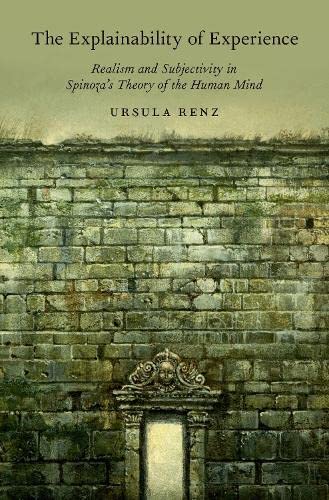 Book The Explainability of Experience: Realism and Subjectivity in Spinoza's Theory of the Human Mind free