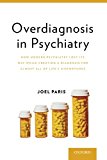 Book Overdiagnosis in Psychiatry: How Modern Psychiatry Lost Its Way While Creating a Diagnosis for Almost All of Life's Misfortunes free