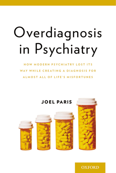 Book Overdiagnosis in Psychiatry: How Modern Psychiatry Lost Its Way While Creating a Diagnosis for Almost All of Life's Misfortunes free