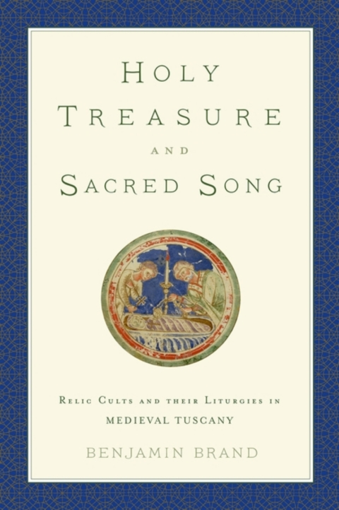 Book Holy Treasure and Sacred Song: Relic Cults and their Liturgies in Medieval Tuscany free