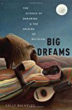 Book Big Dreams: The Science of Dreaming and the Origins of Religion free