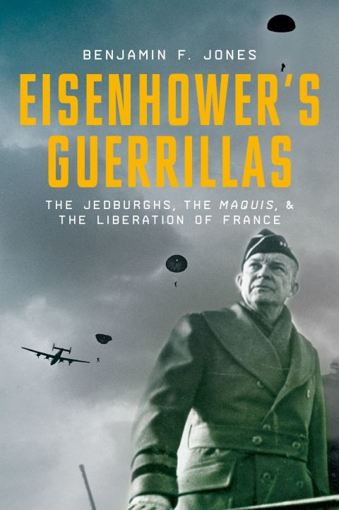 Book Eisenhower's Guerrillas: The Jedburghs, the Maquis, and the Liberation of France free