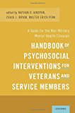 Book Handbook of Psychosocial Interventions for Veterans and Service Members: A Guide for the Non-Military Mental Health Clinician free