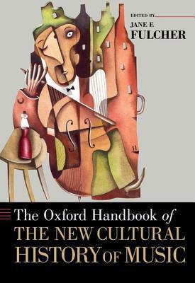 Book The Oxford Handbook of the New Cultural History of Music (Oxford Handbooks) free