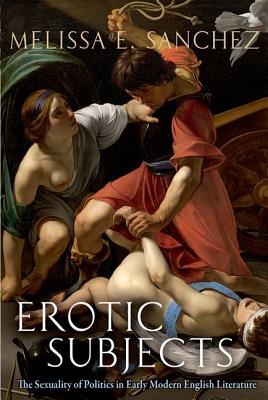 Book Erotic Subjects: The Sexuality Of Politics In Early Modern English Literature free