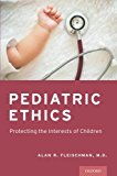 Book Pediatric Ethics: Protecting the Interests of Children free