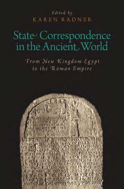 Book State Correspondence in the Ancient World: From New Kingdom Egypt to the Roman Empire (Oxford Studies in Early Empires) free