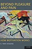 Book Beyond Pleasure and Pain: How Motivation Works (Oxford Series in Social Cognition and Social Neuroscience) free
