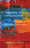 Book Rethinking Jewish Philosophy: Beyond Particularism and Universalism free
