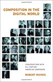 Book Composition in the Digital World: Conversations with 21st Century American Composers free