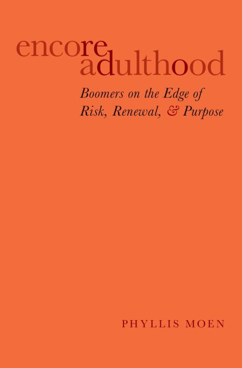 Book Encore Adulthood: Boomers on the Edge of Risk, Renewal, and Purpose free