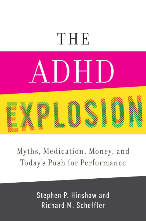 Book The ADHD Explosion: Myths, Medication, Money, and Today's Push for Performance free