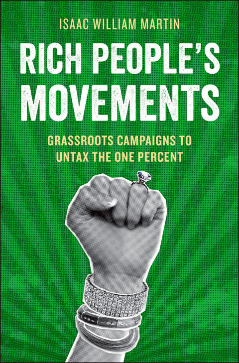 Book Rich People's Movements: Grassroots Campaigns to Untax the One Percent (Studies in Postwar American Political Development) free