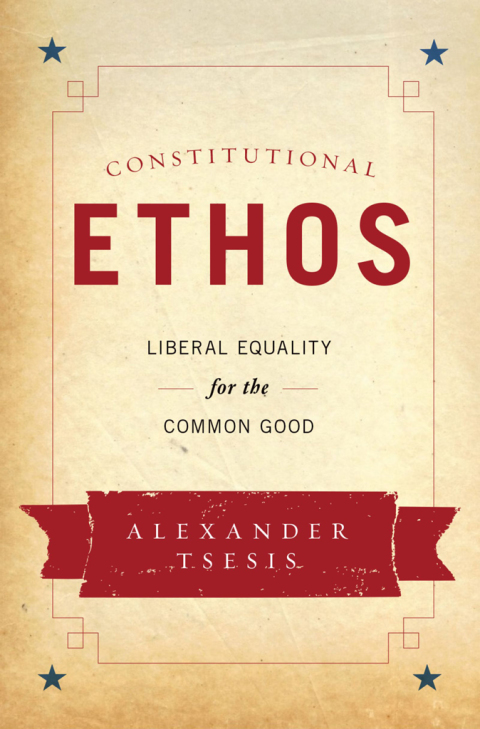 Book Constitutional Ethos: Liberal Equality for the Common Good free