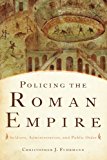 Book Policing the Roman Empire: Soldiers, Administration, and Public Order free