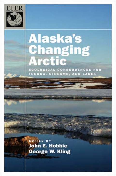 Book Alaska's Changing Arctic: Ecological Consequences for Tundra, Streams, and Lakes (Long-Term Ecological Research Network Series) free