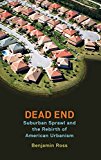 Book Dead End: Suburban Sprawl and the Rebirth of American Urbanism free