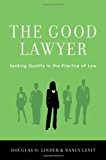 Book The Good Lawyer: Seeking Quality in the Practice of Law free