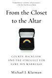 Book From the Closet to the Altar: Courts, Backlash, And The Struggle For Same-Sex Marriage free