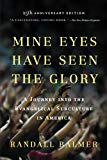 Book Mine Eyes Have Seen the Glory: A Journey into the Evangelical Subculture in America, 25th Anniversary Edition free