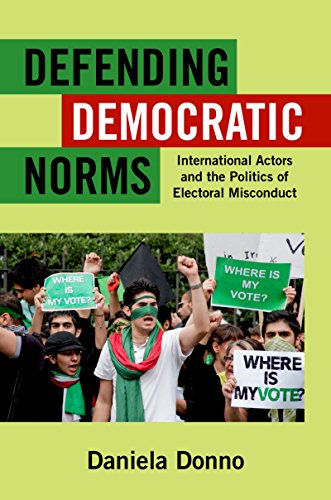 Book Defending Democratic Norms: International Actors and the Politics of Electoral Misconduct free