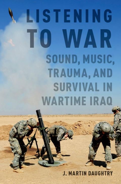 Book Listening to War: Sound, Music, Trauma, and Survival in Wartime Iraq free