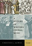 Book A History of Western Choral Music, Volume 1 free