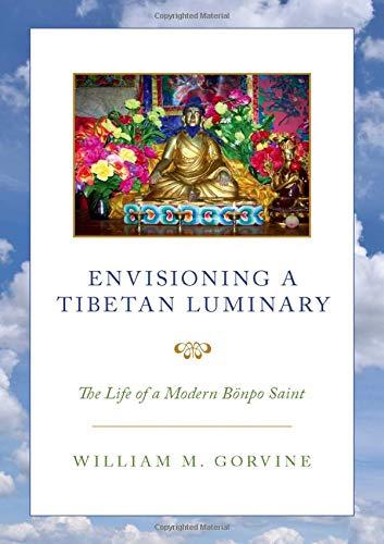 Book Envisioning a Tibetan Luminary: The Life of a Modern Bönpo Saint free